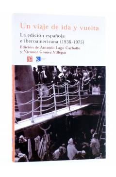 Cubierta de UN VIAJE DE IDA Y VUELTA. LA EDICIÓN ESPAÑOLA E IBEROAMERICANA 1936-1975 (Carballo / Viollegas) Siruela 2007