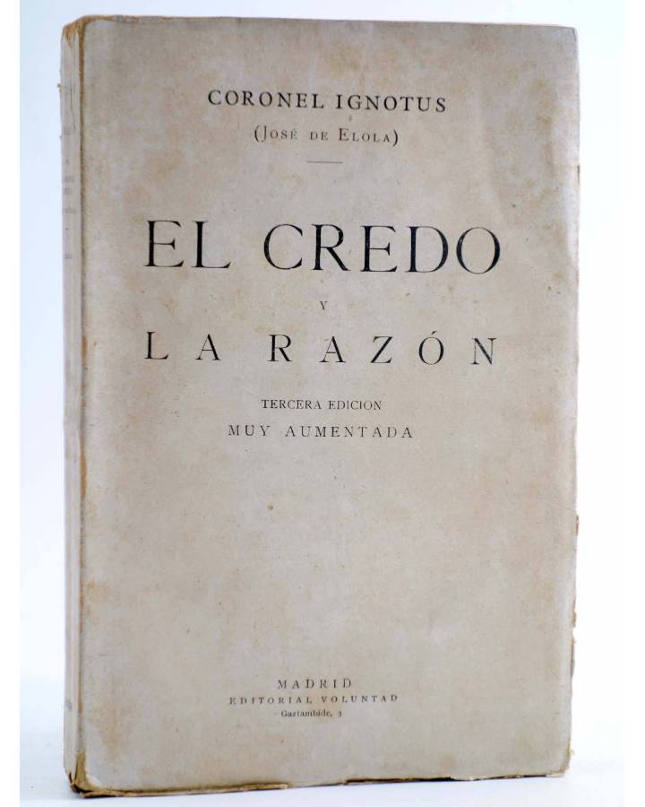 Cubierta de EL CREDO Y LA RAZÓN (Coronel Ignotus - José De Elola) Voluntad 1928