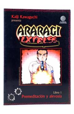 Cubierta de ARARAGI EXPRESS LIBRO 1. PREMEDITACIÓN Y ALEVOSÍA (Kaiji Kawaguchi) Planeta 2002