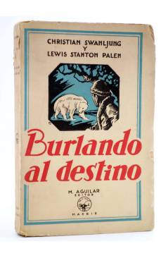 Cubierta de BURLANDO AL DESTINO (Christian Swanljung / Lewis Stanton Palen) M. Aguilar Circa 1930