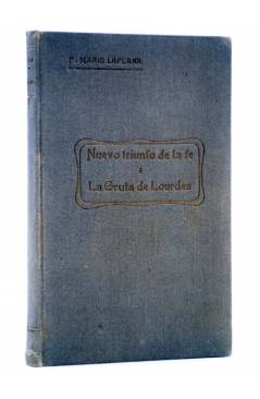 Cubierta de NUEVO TRIUNFO DE LA FE O LA GRUTA DE LOURDES (P. Mario Laplana) Madrid 1907