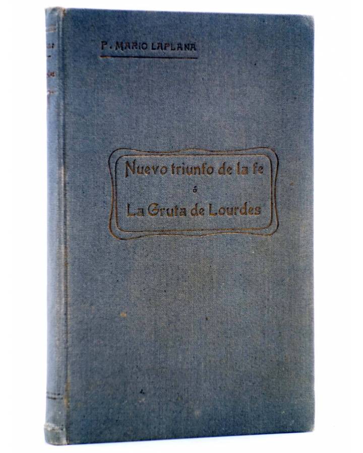 Cubierta de NUEVO TRIUNFO DE LA FE O LA GRUTA DE LOURDES (P. Mario Laplana) Madrid 1907