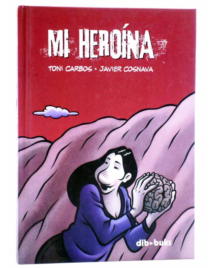 Cubierta de MI HEROÍNA (Toni Carbos / Javier Cosnava) Dibbuks 2008