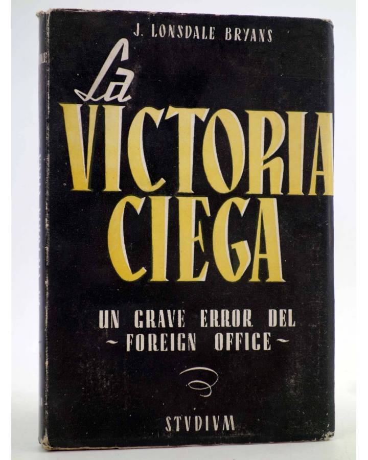 Cubierta de LA VICTORIA CIEGA. UN GRAVE ERROR DEL FOREIGN OFFICE (J. Lonsdale Bryans) Studium 1952
