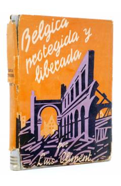 Cubierta de BÉLGICA PROTEGIDA Y LIBERADA (Luis Climent) Alejo Climent 1945