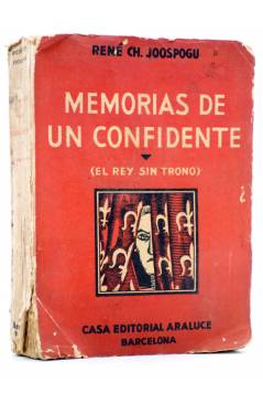Cubierta de MEMORIAS DE UN CONFIDENTE. EL REY SIN TRONO (René Ch. Joospogu) Araluce 1930