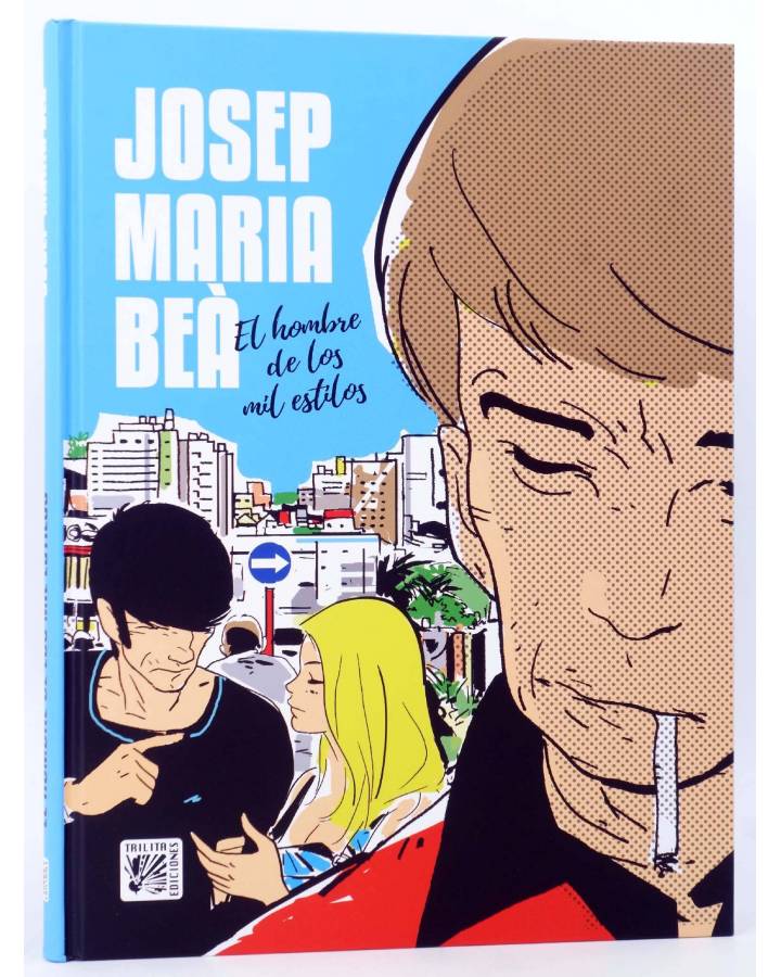 Cubierta de TODO BEÀ 1. Josep Maria Beà El hombre de los mil estilos (Josep Maria Beà) Trilita 2017