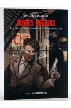 Cubierta de NUBES NEGRAS 1. Una historia del pistolerismo en la Barcelona 1920 (Antonio Raya Rosas) Trilita 2020