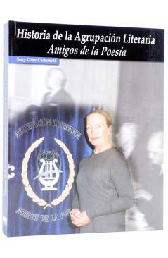 Cubierta de HISTORIA DE LA AGRUPACIÓN LITERARIA AMIGOS DE LA POESÍA (Sony Grau Carbonell) DPV 2001