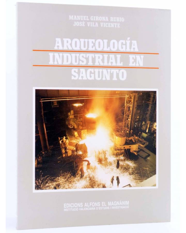 Cubierta de ARQUEOLOGÍA INDUSTRIAL EN SAGUNTO (Manuel Girona Rubio / José Vila Vicente) Alfons el Magnànim 1991