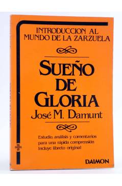 Cubierta de INTRODUCCIÓN AL MUNDO DE LA ZARZUELA. SUEÑO DE GLORIA (José M. Damunt) Daimon 1983