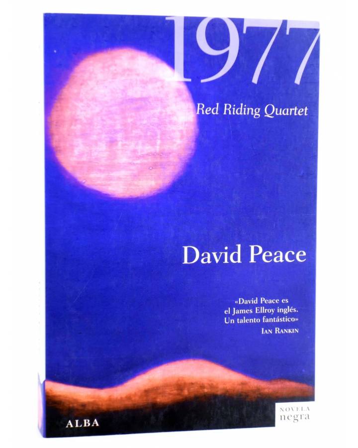 Cubierta de NOVELA NEGRA 10. RED RIDING QUARTET T2. 1977 (David Peace) Alba 2011