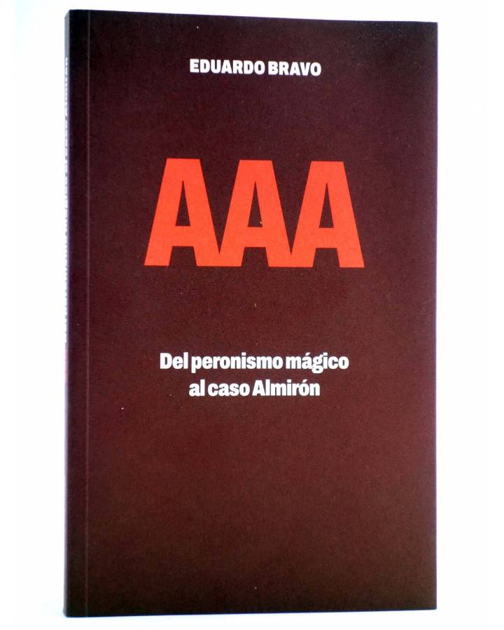 Cubierta de AAA. DEL PERONISMO MÁGICO AL CASO ALMIDÓN (Edu Bravo) Autsaider 2022