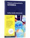 Cubierta de HISTORIA UNIVERSAL DE LA GINEBRA (Leslie Jacobs Solmonson) Malpaso 2015