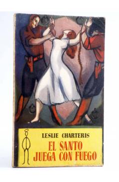 Cubierta de EL SANTO 3. EL SANTO JUEGA CON FUEGO (Leslie Charteris) Luis de Caralt 1957