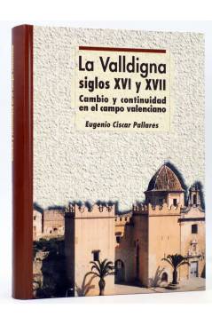 Cubierta de LA VALLDIGNA. SIGLOS XVI Y XVII. CAMBIO Y CONTINUIDAD EN EL CAMPO VALENCIANO (Eugenio Ciscar Pallarés) DPV 1