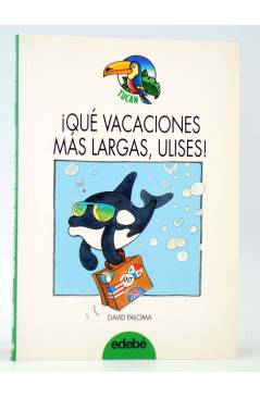 Cubierta de TUCÁN 69. ¡QUÉ VACACIONES MÁS LARGAS ULISES! (David Paloma / Xavier Carrasco Muria) Edebé 1995