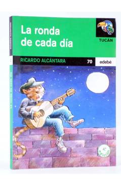 Cubierta de TUCÁN 70. LA RONDA DE CADA DÍA (Ricardo Alcántara / Horacio Elena) Edebé 2003
