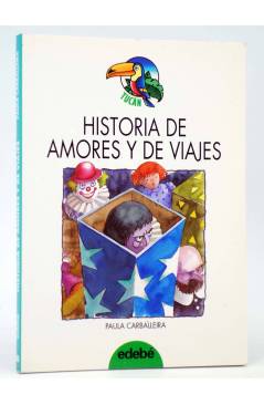 Cubierta de TUCÁN 80. HISTORIA DE AMORES Y DE VIAJES (Paula Carballeira / Manuel Uhía) Edebé 1996