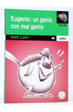 Cubierta de TUCÁN 96. EUGENIO UN GENIO CON MAL GENIO (Enric Lluch / Paco Giménez) Edebé 2001