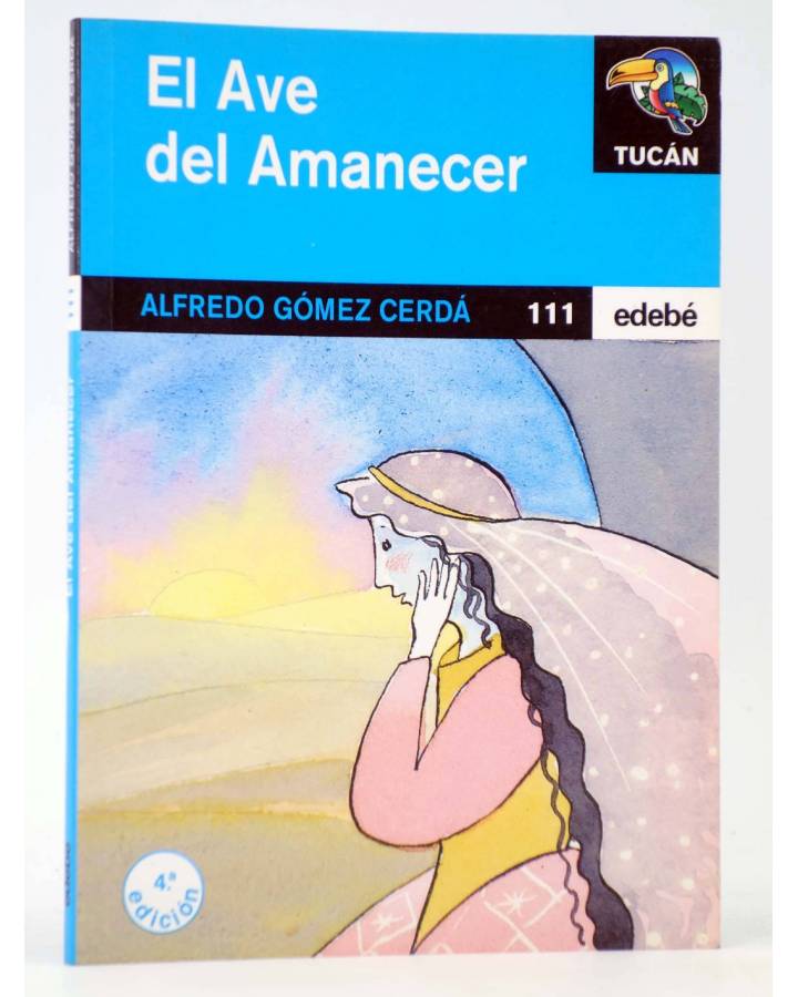 Cubierta de TUCÁN 111. EL AVE DEL AMANECER (Alfredo Gómez Cerdá / Carmen Peris) Edebé 2003
