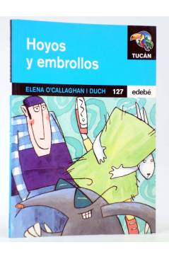 Cubierta de TUCÁN 127. HOYOS Y EMBROLLOS (Elena O'Callaghan I Duch / Montse Bosch) Edebé 1999