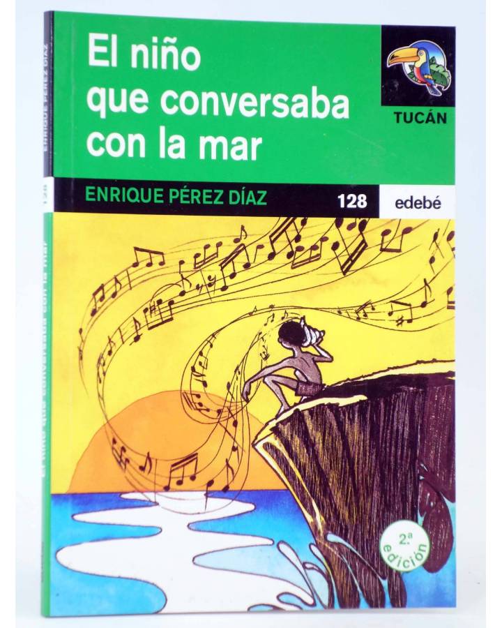 Cubierta de TUCÁN 128. EL NIÑO QUE CONVERSABA CON LA MAR (Enrique Pérez Díaz / Conxita Rodríguez) Edebé 2003