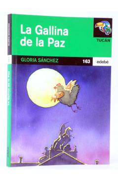 Cubierta de TUCÁN 163. LA GALLINA DE LA PAZ (Gloria Sánchez García / Manuel Uhía) Edebé 2002