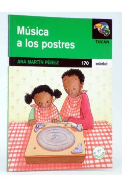 Cubierta de TUCÁN 170. MÚSICA A LOS POSTRES (Ana Martín Pérez / Nuria Giralt) Edebé 2004