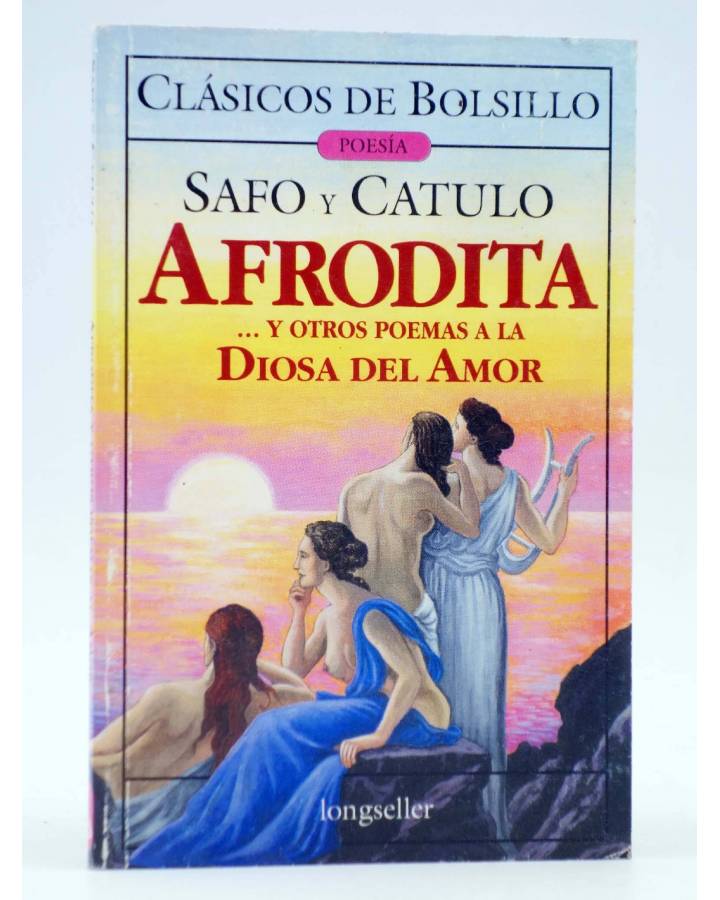 Cubierta de CLÁSICOS DE BOLSILLO 1. AFRODITA Y OTROS POEMAS AL AMOR (Safo Y Cátulo) Longseller 2002