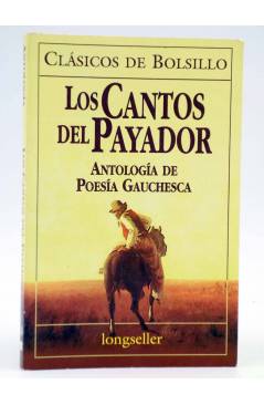 Cubierta de CLÁSICOS DE BOLSILLO 34. LOS CANTOS DEL PAYADOR. ANTOLOGÍA DE POESÍA GAUCHESCA (Vvaa) Longseller 1999