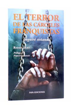 Cubierta de EL TERROR DE LAS CÁRCELES FRANQUISTAS. SEGUIRÉ SOÑANDO (Rafael Lora) Fapa 2003