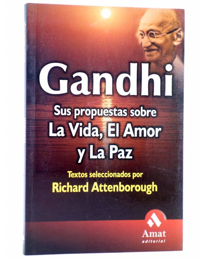 Cubierta de GANDHI. SUS PROPUESTAS SOBRE LA VIDA EL AMOR Y LA PAZ (Richard Attenborough) Amat 2004