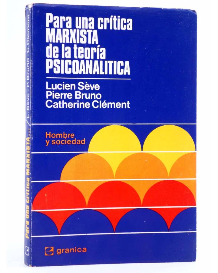 Cubierta de PARA UNA CRÍTICA MARXISTA DE LA TEORÍA PSICOANALÍTICA (Sève / Bruno / Clément) Granica 1974