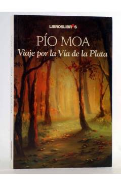 Cubierta de VIAJE POR LA VÍA DE LA PLATA (Pío Moa) LibrosLibres 2008