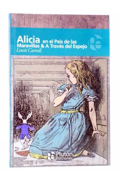 Cubierta de ALICIA EN EL PAÍS DE LAS MARAVILLAS / A TRAVÉS DEL ESPEJO (Lewis Carroll) Plutón 2011
