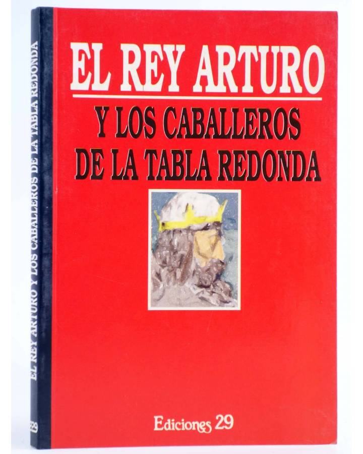 Cubierta de EL REY ARTURO Y LOS CABALLEROS DE LA TABLA REDONDA (Anónimo) Ediciones 29 2004