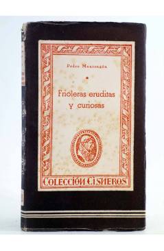 Cubierta de COLECCIÓN CISNEROS 70. FRIOLERAS ERUDITAS Y CURIOSAS (Pedro Montengón) Atlas 1944