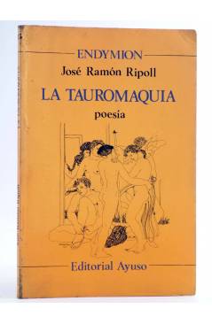 Cubierta de ENDYMION 15. LA TAUROMAQUIA. POESÍA (José Ramón Ripoll) Ayuso 1980