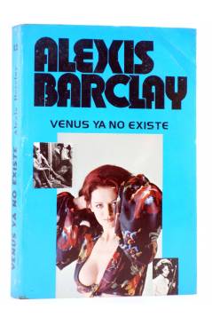 Cubierta de ALEXIS BARCLAY 12. VENUS YA NO EXISTE (Alexis Barclay) Producciones Editoriales 1976