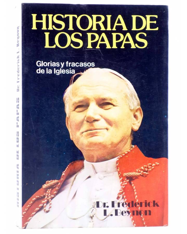 Cubierta de HISTORIA DE LOS PAPAS. GLORIAS Y FRACASOS DE LA IGLESIA (Dr. Frederick L. Beynon) Antalbe 1981