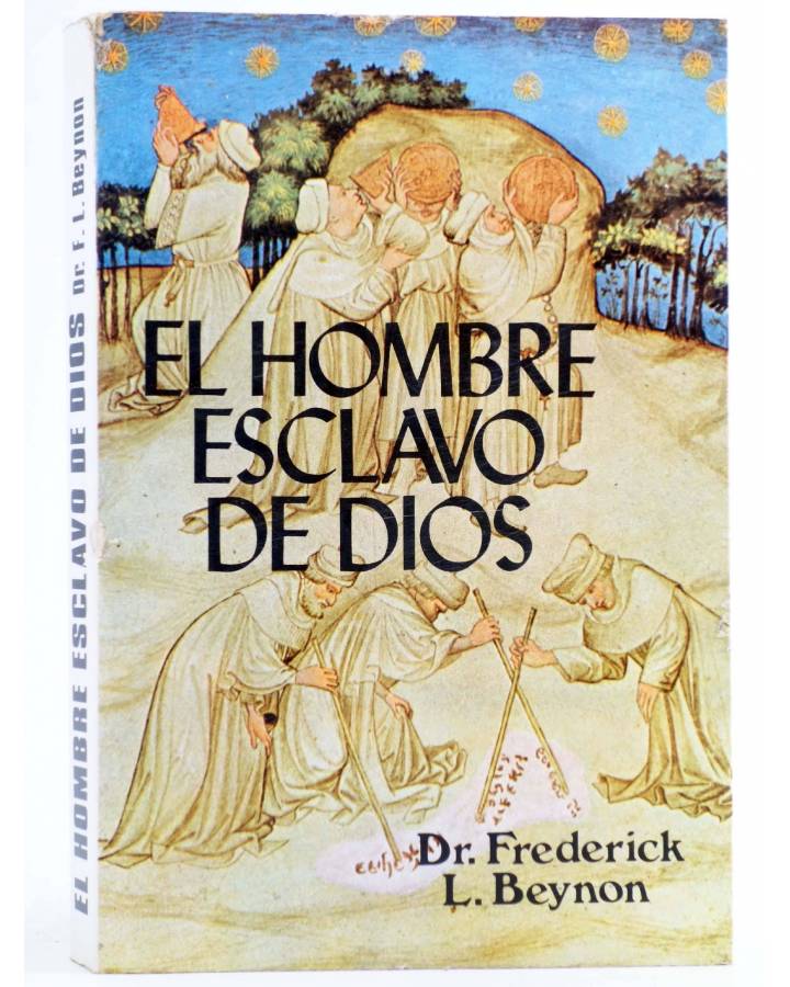 Cubierta de EL HOMBRE ESCLAVO DE DIOS (Dr. Frederick L. Beynon) Antalbe 1980