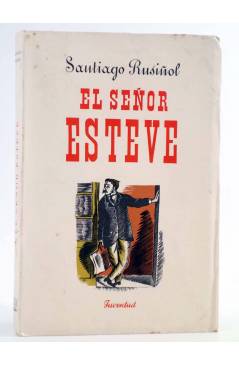 Cubierta de EL SEÑOR ESTEVE (Santiago Rusiñol) Juventud 1949. INTONSO