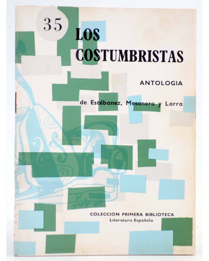 Cubierta de COLECCIÓN PRIMERA BIBLIOTECA 35. LOS COSTUMBRISTAS. ANTOLOGÍA (Estébanez / Mesonero / Larra) Coculsa 1981