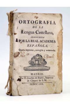 Cubierta de ORTOGRAFÍA DE LA LENGUA CASTELLANA COMPUESTA POR LA REAL ACADEMIA ESPAÑOLA.. Joachín de Ibarra 1770