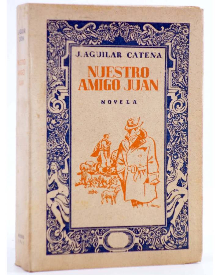 Cubierta de NUESTRO AMIGO JUAN (J. Aguilar Catena) Aguilar Catena 1941. INTONSO