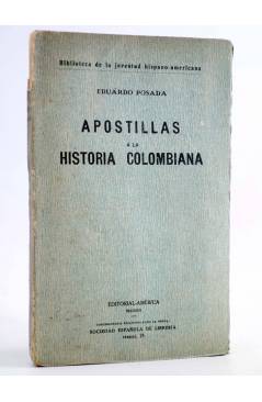 Cubierta de APOSTILLAS A LA HISTORIA COLOMBIANA (Eduardo Posada) América Circa 1920. INTONSO