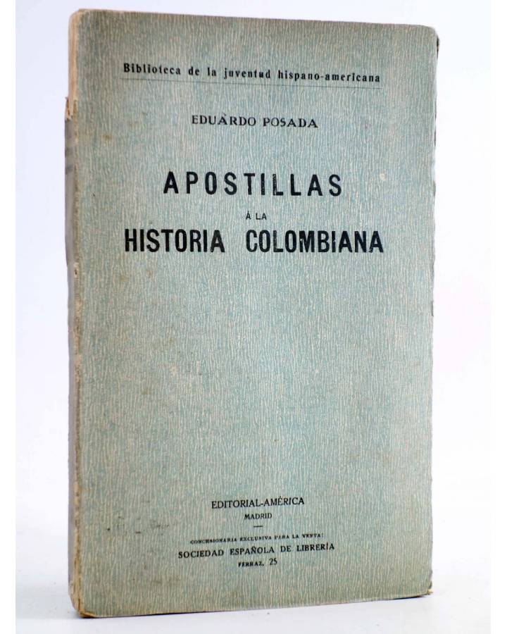 Cubierta de APOSTILLAS A LA HISTORIA COLOMBIANA (Eduardo Posada) América Circa 1920. INTONSO