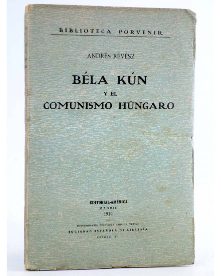 Cubierta de BÉLA KÚN Y EL COMUNISMO HÚNGARO (Andrés Révész) América 1919. INTONSO