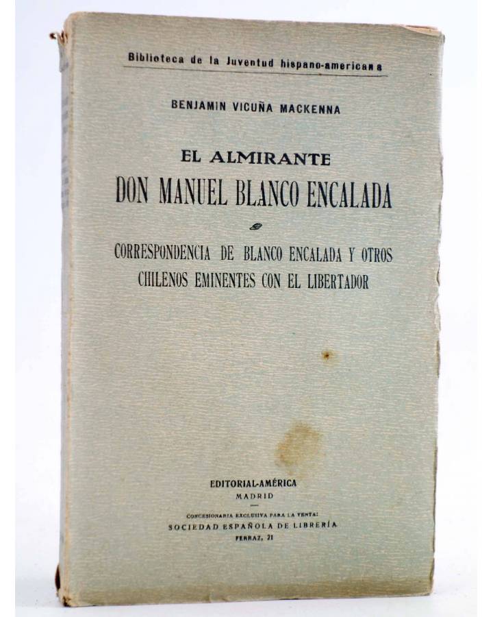 Cubierta de EL ALMIRANTE DON MANUEL BLANCO ENCALADA (Benjamín Vicuña Mackenna) América Circa 1920. INTONSO